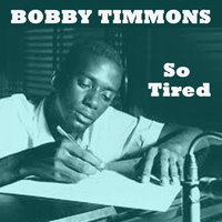 Bobby Timmons - So Tired