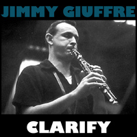 Jimmy Guiffre - Clarify