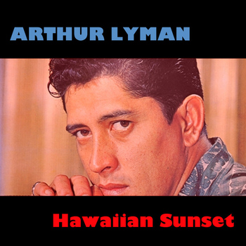 Arthur Lyman - Hawaiian Sunset