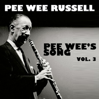 Pee Wee Russell - Pee Wee's Song, Vol. 3