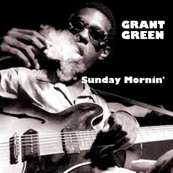 Grant Green - Sunday Mornin'