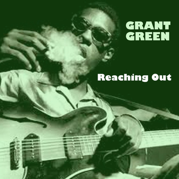 Grant Green - Reaching Out