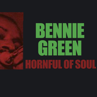 Bennie Green - Hornful Of Soul