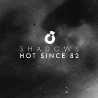 Hot Since 82 feat. Alex Mills - Shadows