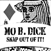 Mo B. Dick - Snap Out Of It! (feat. Roberta B. Love) - Single
