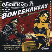 Vince Ray & the Boneshakers - Somebody's Gonna Get Their Head Kicked in Tonight