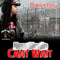 Baker Boy - Cant Wait - Single