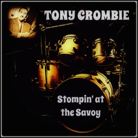 Tony Crombie - Stompin' At the Savoy