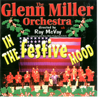 The Glenn Miller Orchestra UK with Ray McVay - In the Festive Mood