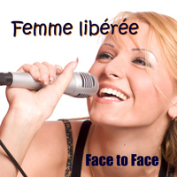 Face To Face - Femme libérée - Single