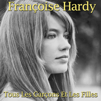 Françoise Hardy - Tous les garçons et les filles