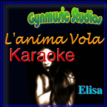 Gynmusic Studios - L'anima vola (Karaoke Version) (Originally Performed by Elisa)