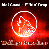 Mat Coast - Fuckin' Drop