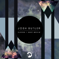 Josh Butler - Closer / Keep Movin'