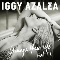 Iggy Azalea - Change Your Life (Remixes [Explicit])