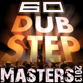 Various Artists - 60 Dubstep Masters 2013 (Best of Bass, D & B, Electro Step, Grime & Filth)