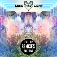 Love & Light - Level Up: Remixes Part 2