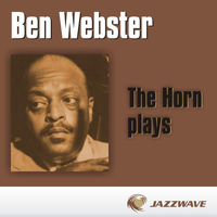 Ben Webster - The Horn Plays