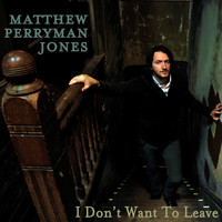 Matthew Perryman Jones - I Don't Want to Leave
