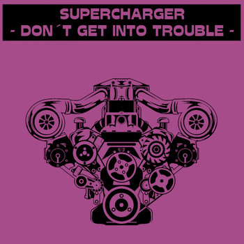 Supercharger - Don't Get into Trouble