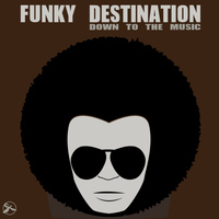 Funky Destination - Down to the Music