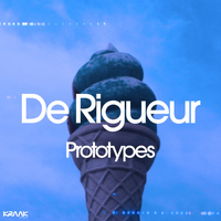 De Rigueur - Prototypes