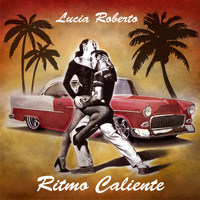 Lucia Roberto - Ritmo Caliente