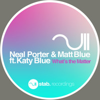 Neal Porter & Matt Blue feat. Katy Blue - What's the Matter