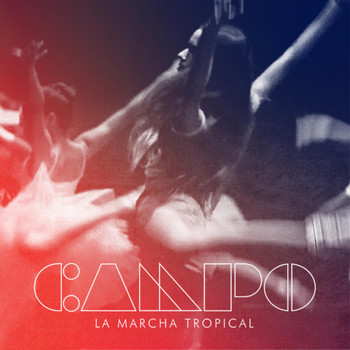 Campo - La Marcha Tropical