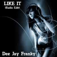 Dee Jay Franky - Like It (Radio Edit)