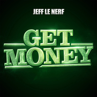 Jeff Le Nerf - Get Money