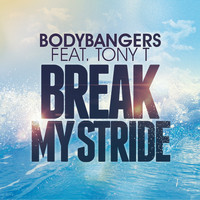 Bodybangers feat. Tony T - Break My Stride