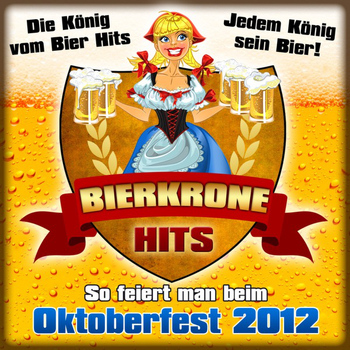 Various Artists - Bierkrone Hits - So feiert man beim Oktoberfest 2012