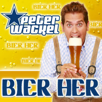 Peter Wackel - Bier her