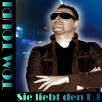 Tom Touri - Sie liebt den DJ