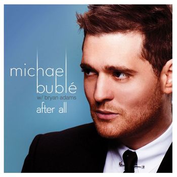 Michael Bublé - After All (feat. Bryan Adams)