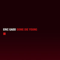 Eric Gadd - Some Die Young