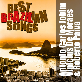 Antonio Carlos Jobim, Vinicius de Moraes & Roberto Paiva - Best Brazilian Songs