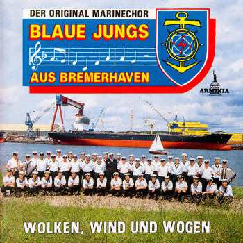 Der Original Marinechor Blaue Jungs aus Bremerhaven - Wolken, Wind und Wogen