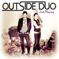 Outside Duo - Just Playing