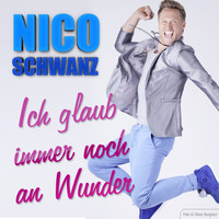 Nico Schwanz - Ich glaub immer noch an Wunder