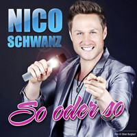 Nico Schwanz - So oder so