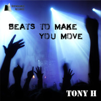 Tony H - Beats to Make You Move