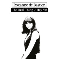 Roxanne de Bastion - The Real Thing / Hey Ya!