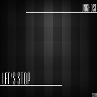 Unghost - Let's Stop