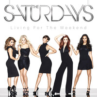 The Saturdays - Living For The Weekend