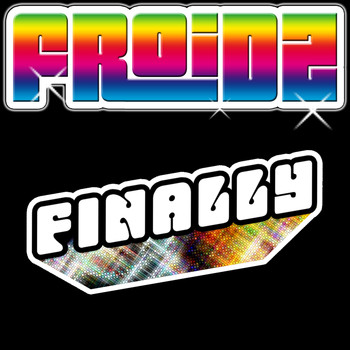 FROIDZ - Finally