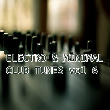 Various Artists - Electro & Minimal Club Tunes, Vol. 6