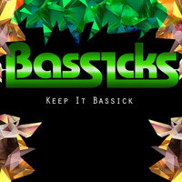 Bassicks - Keep It Bassick