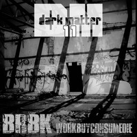 Brbk - Work Buy Consume Die